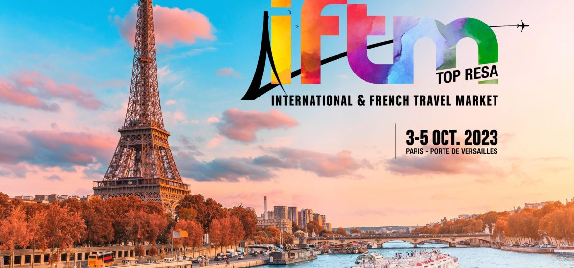 IFTM Top Resa 2023: International & French Travel Market