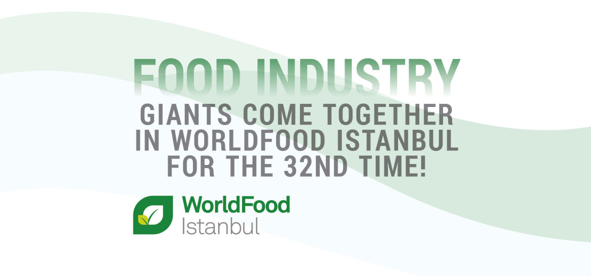 32nd WorldFood Istanbul: International Food & Processing Technologies Exhibition!