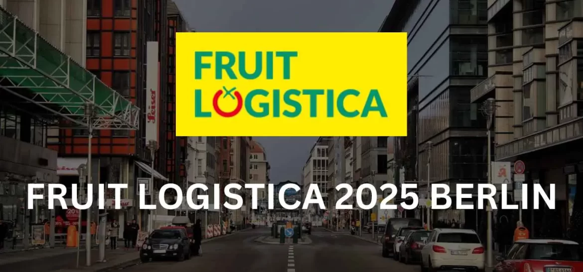 Fruit Logistica 2025: Annual regional fresh produce trade fair!