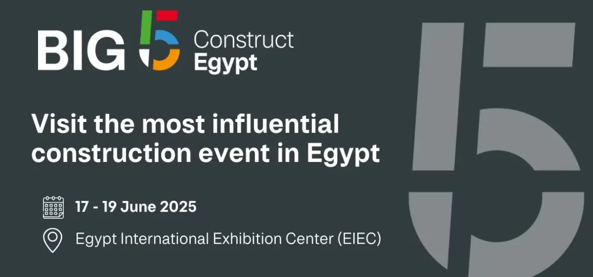 The Big 5 Construct Egypt 2025:Egypt’s Most Influential Construction Event!